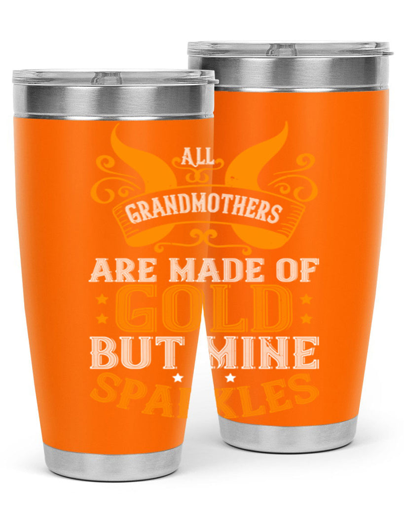 All grandmothers are made of gold but mine sparkles 93#- grandma - nana- Tumbler