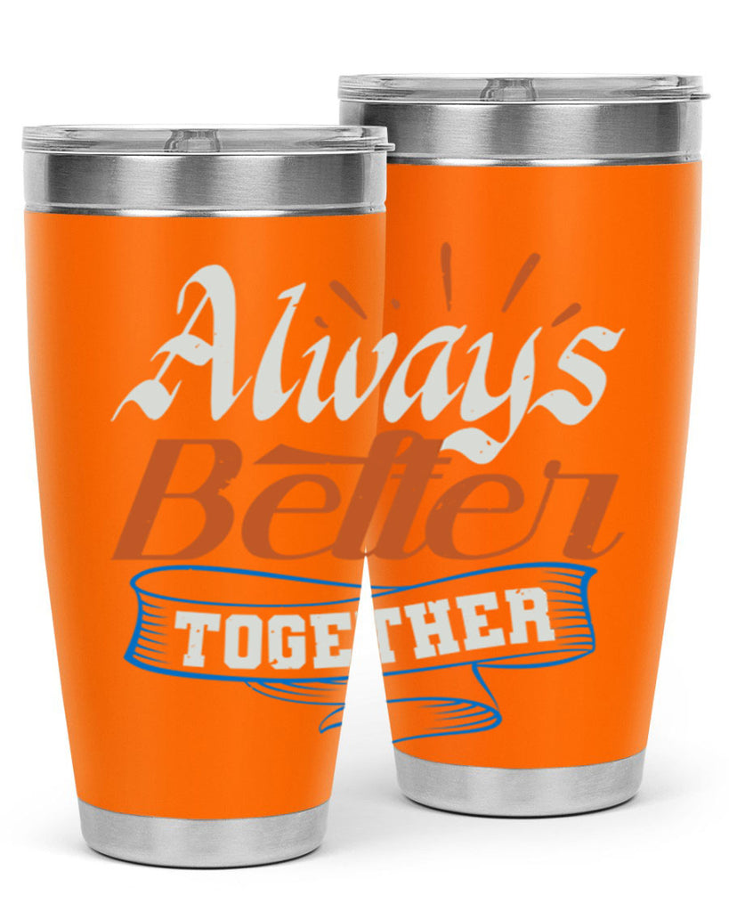 Always better together Style 33#- Best Friend- Tumbler