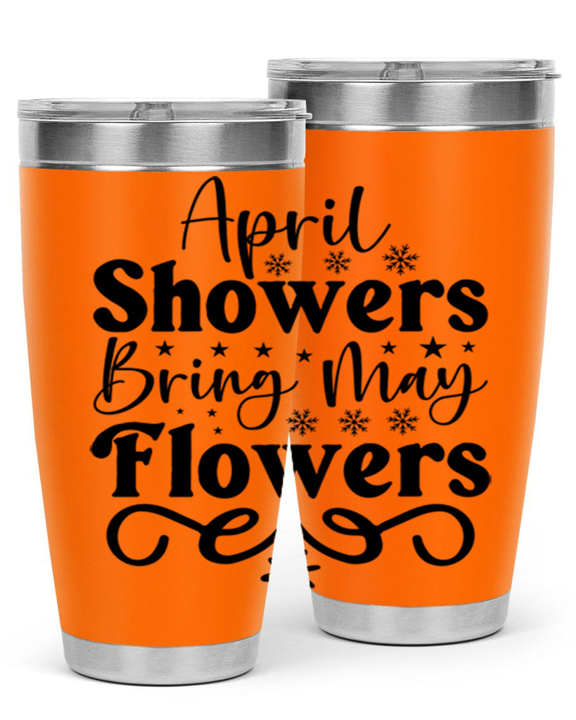 April Showers Bring May Flowers 19#- spring- Tumbler