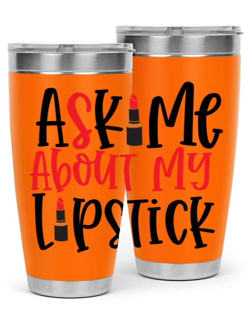 Ask Me About My Lipstick Style 253#- make up- Tumbler