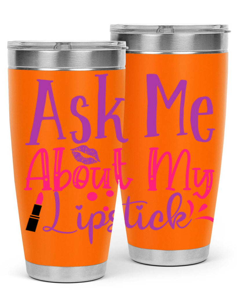 Ask Me About My Lipstick Style 254#- make up- Tumbler