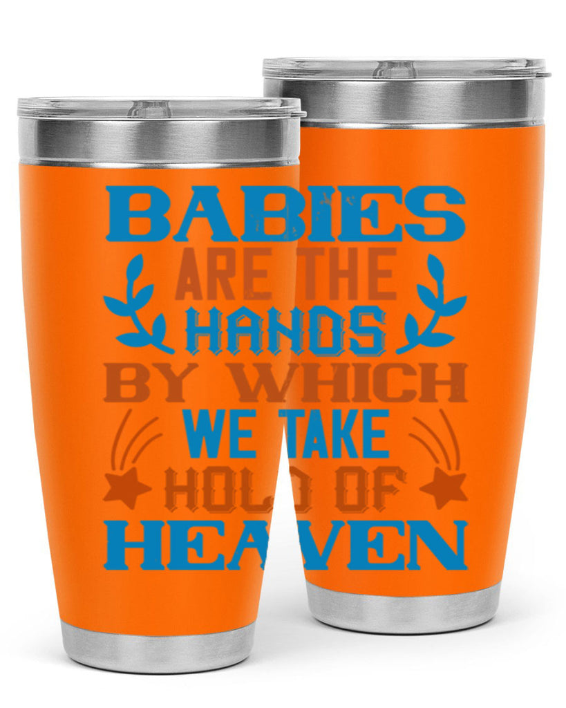Babies are the hands by which we take hold of heaven Style 131#- baby- tumbler
