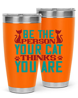 Be The Person Thinks You are Style 28#- cat- Tumbler