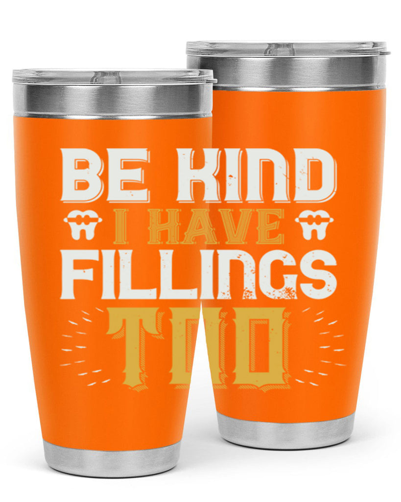 Be kind i have fillings too Style 4#- dentist- tumbler