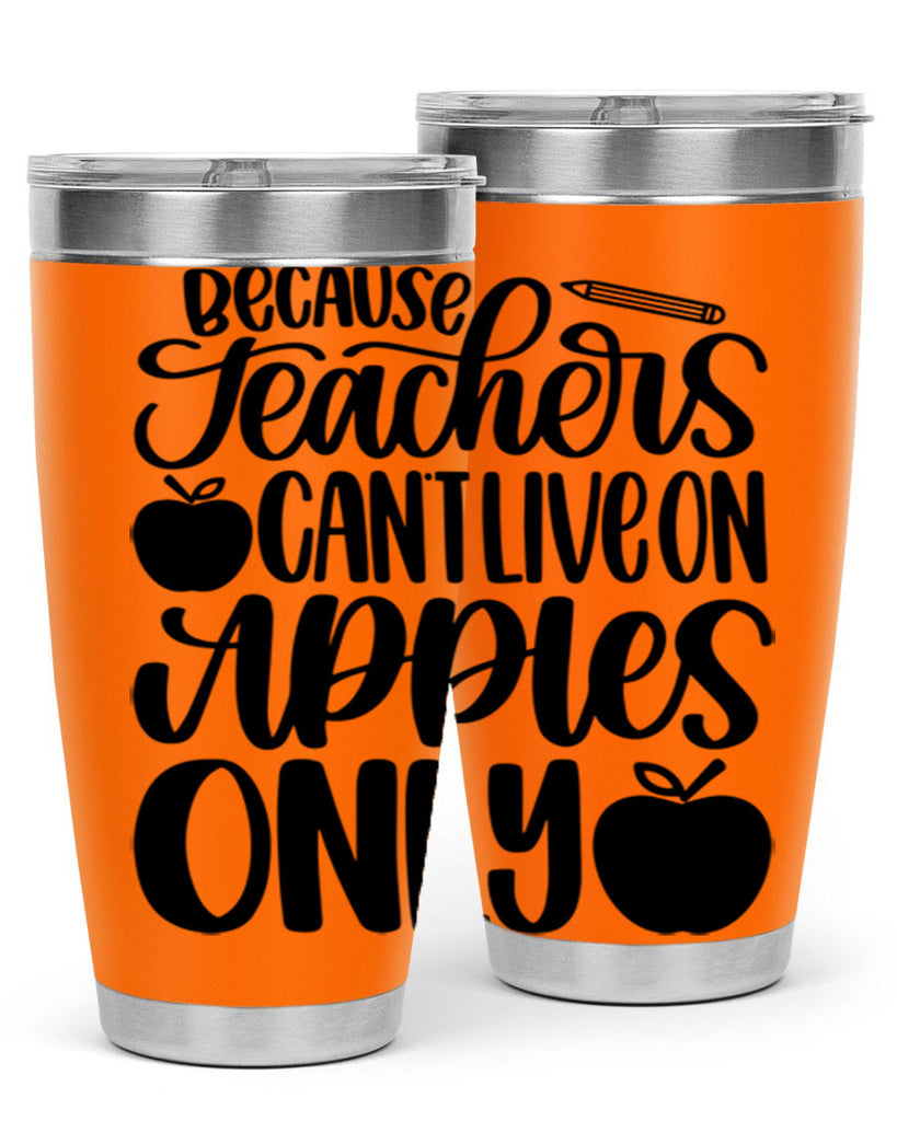 Because Teachers Cant Live Style 87#- teacher- tumbler