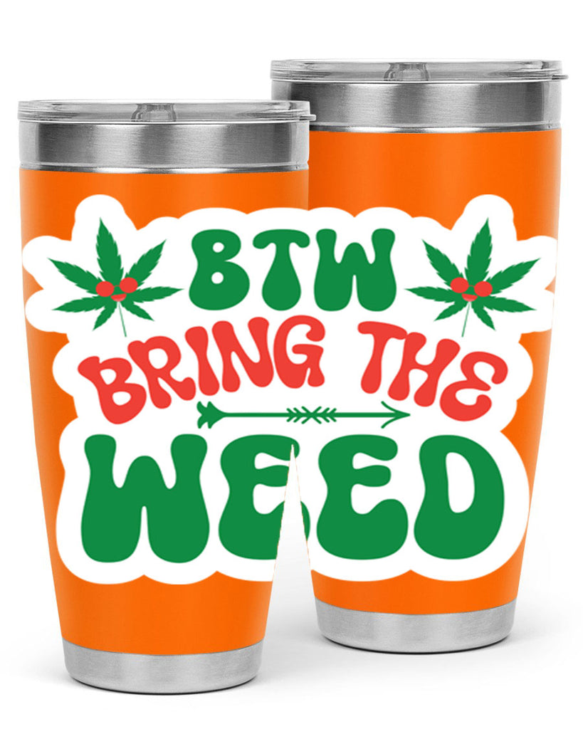 Btw Bring The Weed 24#- marijuana- Tumbler