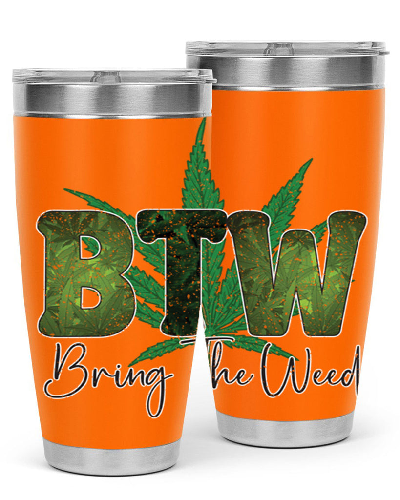 Btw Bring The Weed Sublimation 22#- marijuana- Tumbler