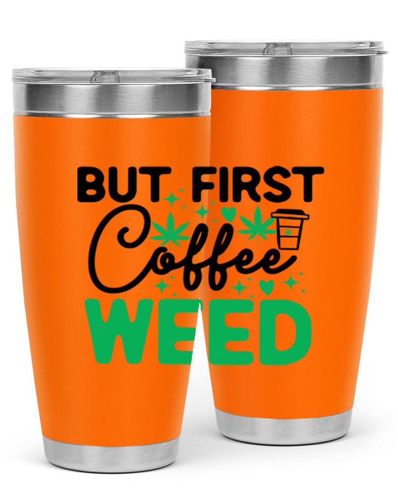 But First Coffee Weed 26#- marijuana- Tumbler