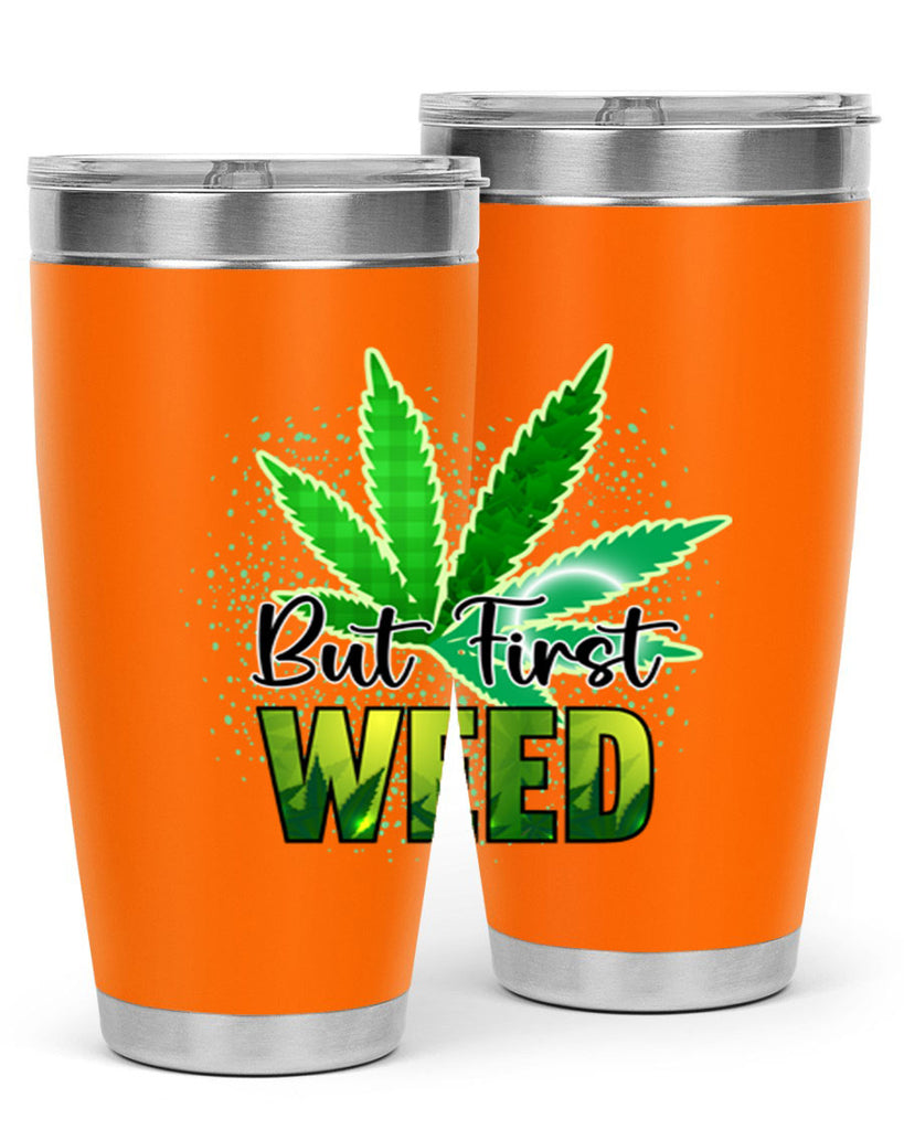 But First Weed 28#- marijuana- Tumbler