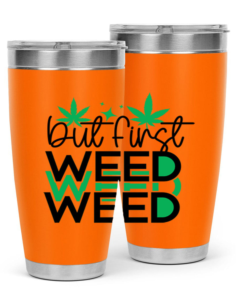 But First Weed 30#- marijuana- Tumbler