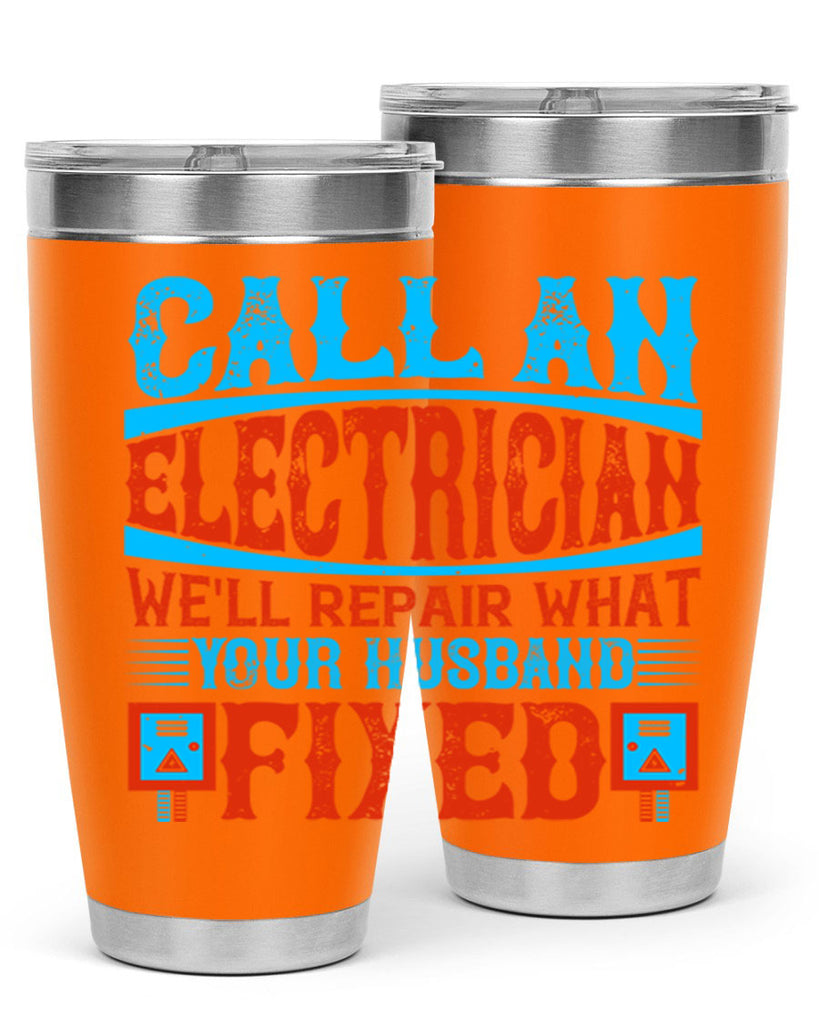 Call an electrician well repair what your husbend fixed Style 60#- electrician- tumbler