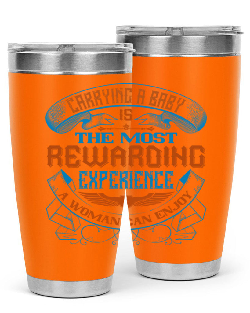Carrying a baby is the most rewarding experience a woman can enjoy Style 127#- baby- tumbler
