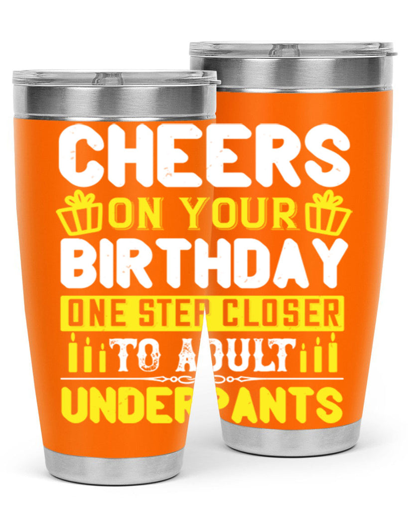 Cheers on your birthday One step closer to adult underpants Style 94#- birthday- tumbler