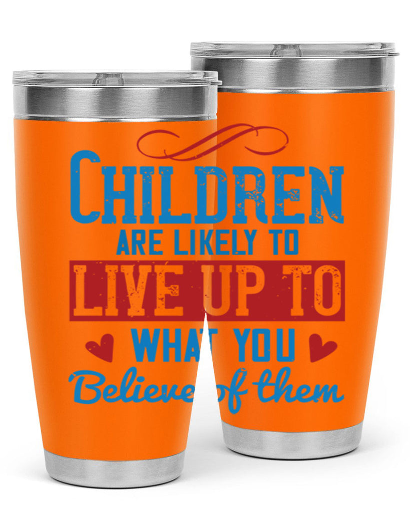 Children are likely to live up to what you believe of them Style 50#- baby- Tumbler