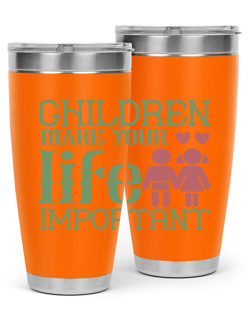 Children make your life important Style 33#- baby- Tumbler