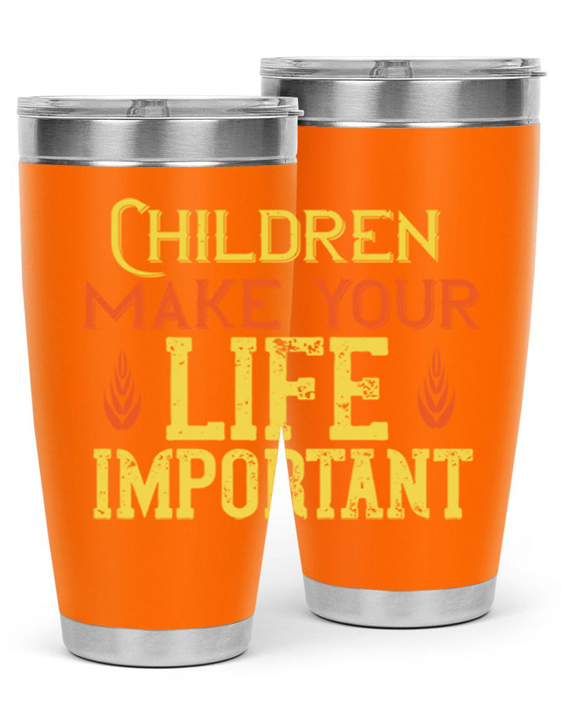 Children make your life important Style 46#- baby- Tumbler