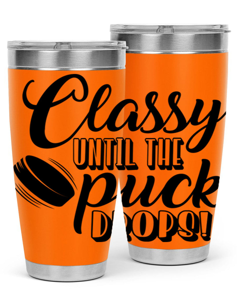 Classy until puck the puck drops 1377#- hockey- Tumbler