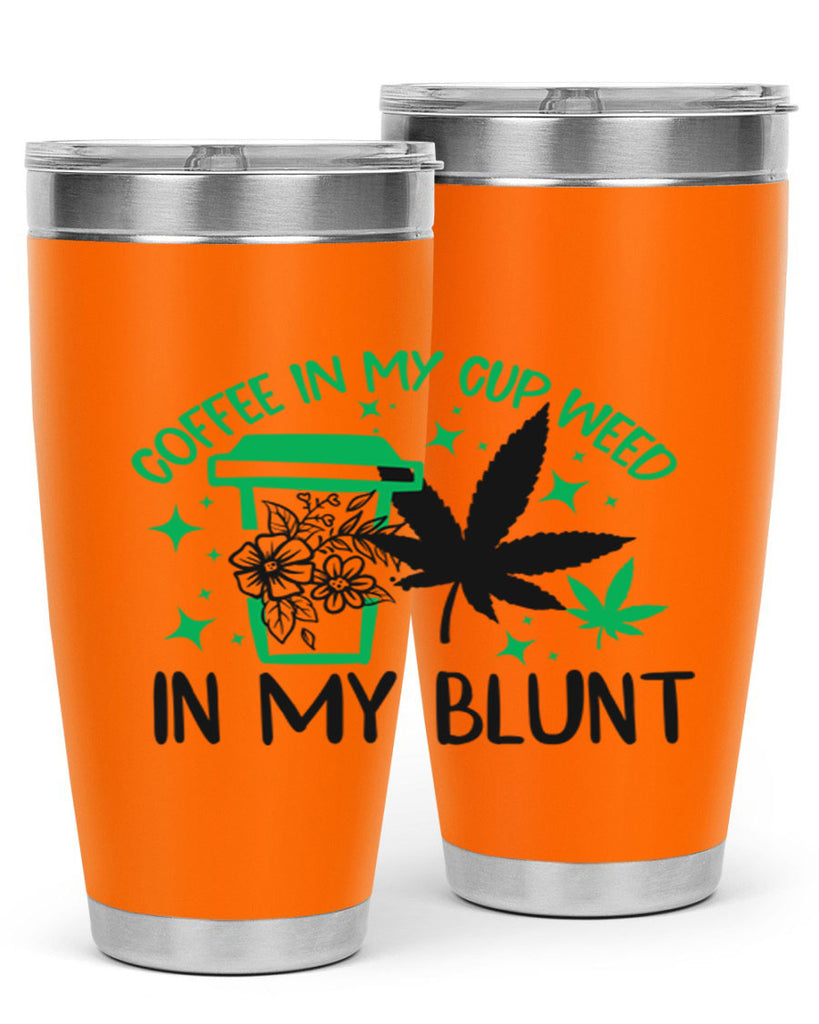 Coffee In my Cup Weed in my Blunt 62#- marijuana- Tumbler