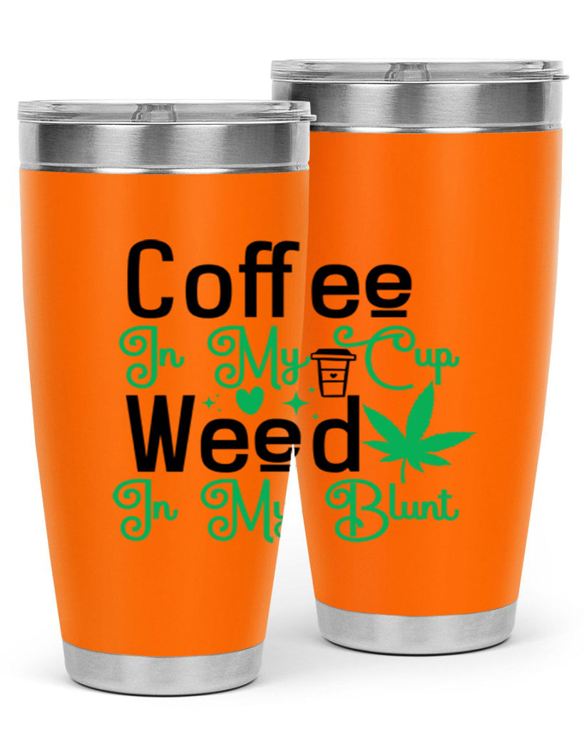 Coffee in my Cup Weed in my Blunt 61#- marijuana- Tumbler