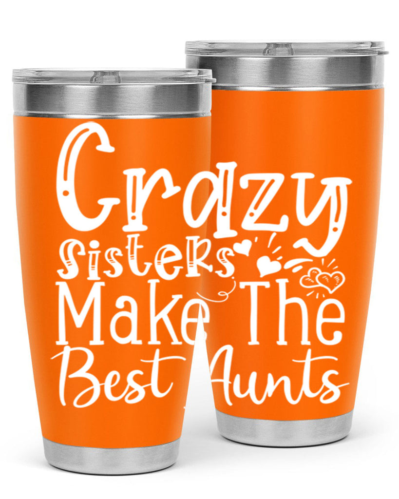 Crazy Sisters Make The Best Aunts Style 12#- aunt- Tumbler