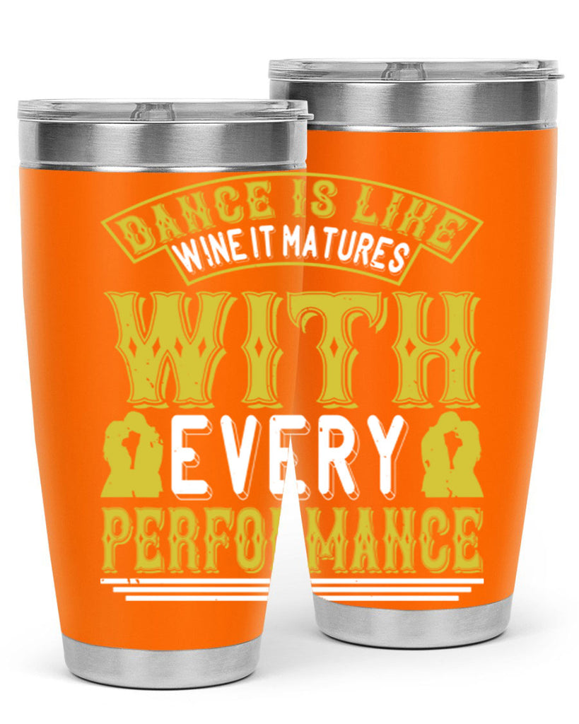 Dance is like wine it matures with every performance 49#- dance- Tumbler