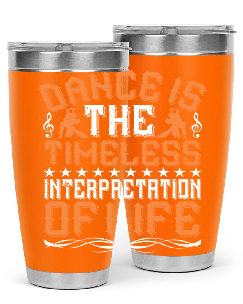 Dance is the timeless interpretation of life 6#- dance- Tumbler