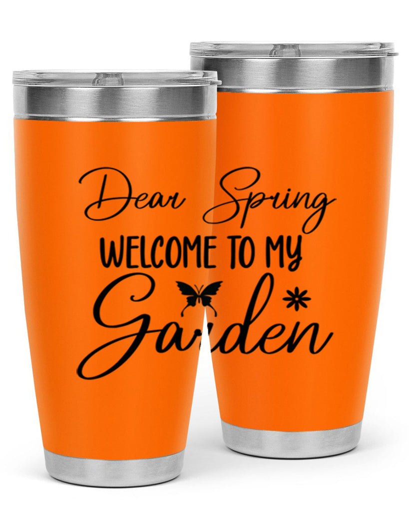 Dear spring welcome to my 123#- spring- Tumbler