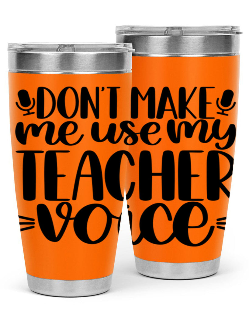 Dont Make Me Use Style 77#- teacher- tumbler