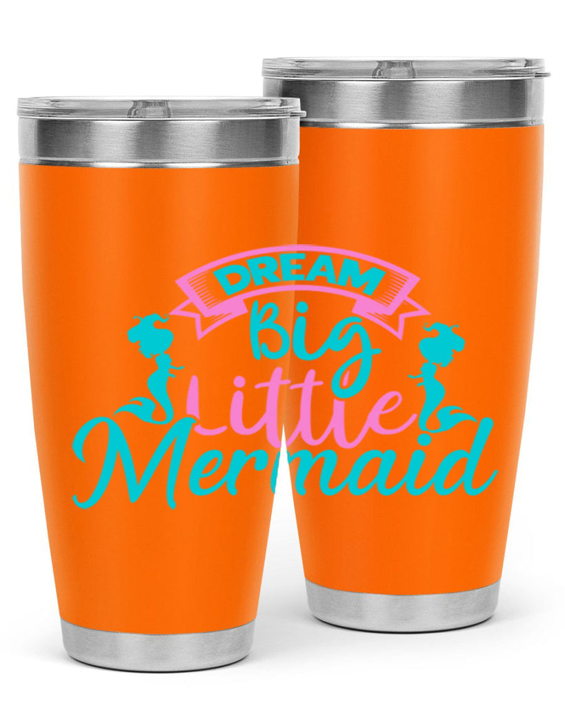 Dream Big Little Mermaid 122#- mermaid- Tumbler