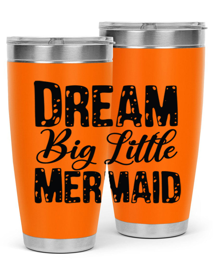 Dream Big Little Mermaid 134#- mermaid- Tumbler