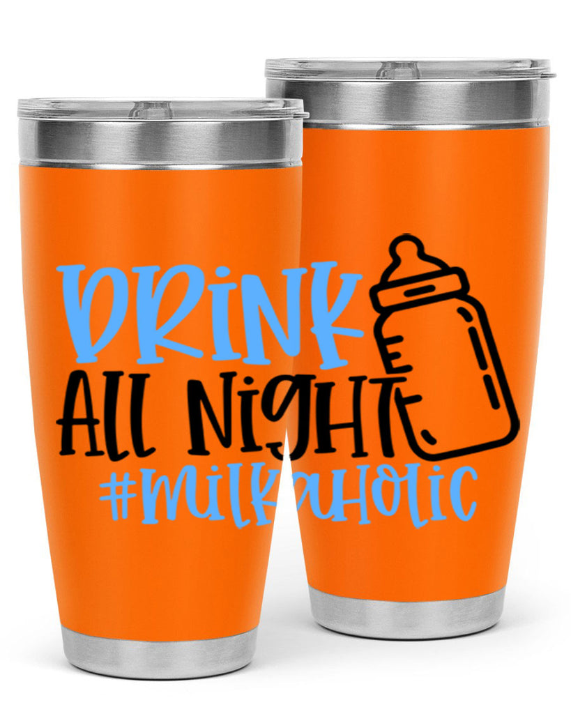 Drink All Night Milkaholic Style 99#- baby- tumbler