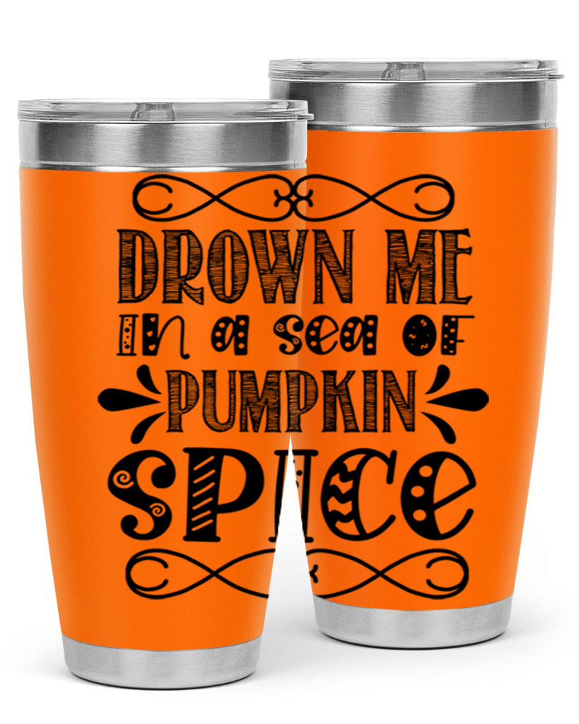Drown Me In A Sea Of Pumpkin Spice 74#- fall- Tumbler