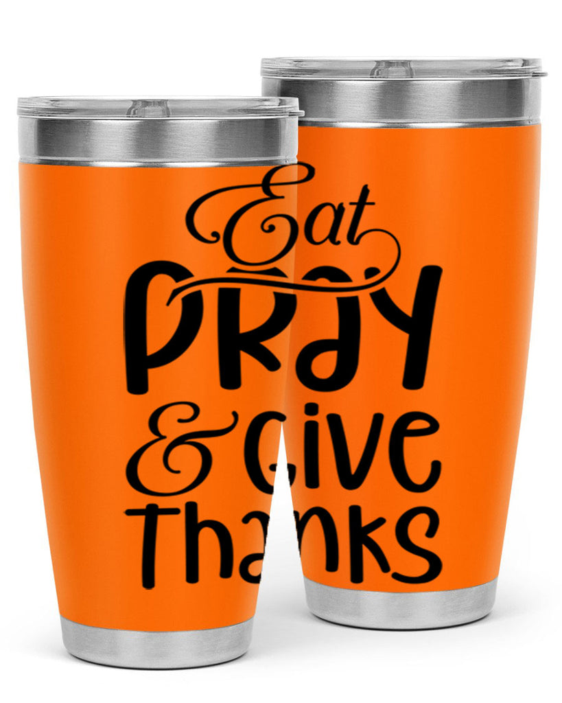 Eat Pray and Give Thanks 75#- fall- Tumbler
