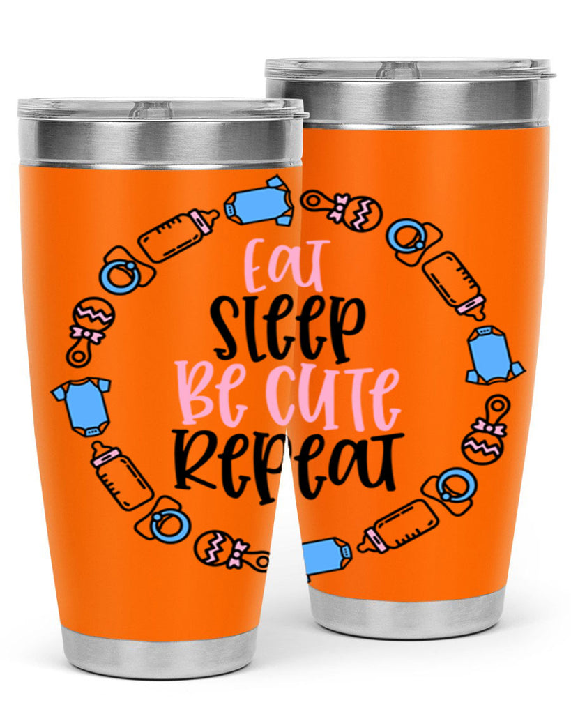 Eat Sleep Be Cute Repeat Style 98#- baby- tumbler