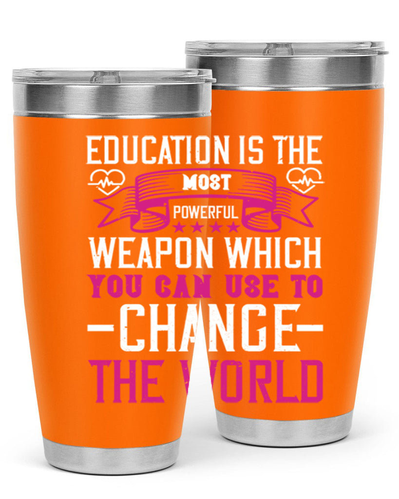 Education is the most powerful weapon which you can use to change the world Style 341#- nurse- tumbler