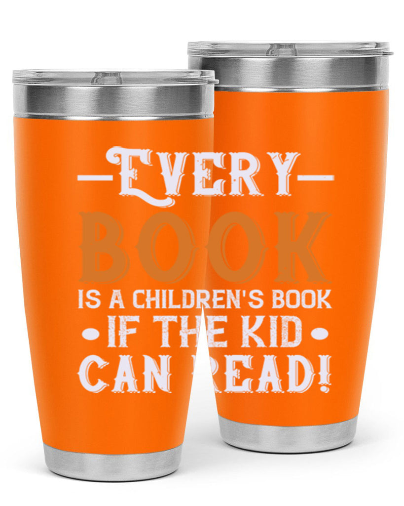 Every book is a childrens book if the kid can read Style 39#- baby- Tumbler