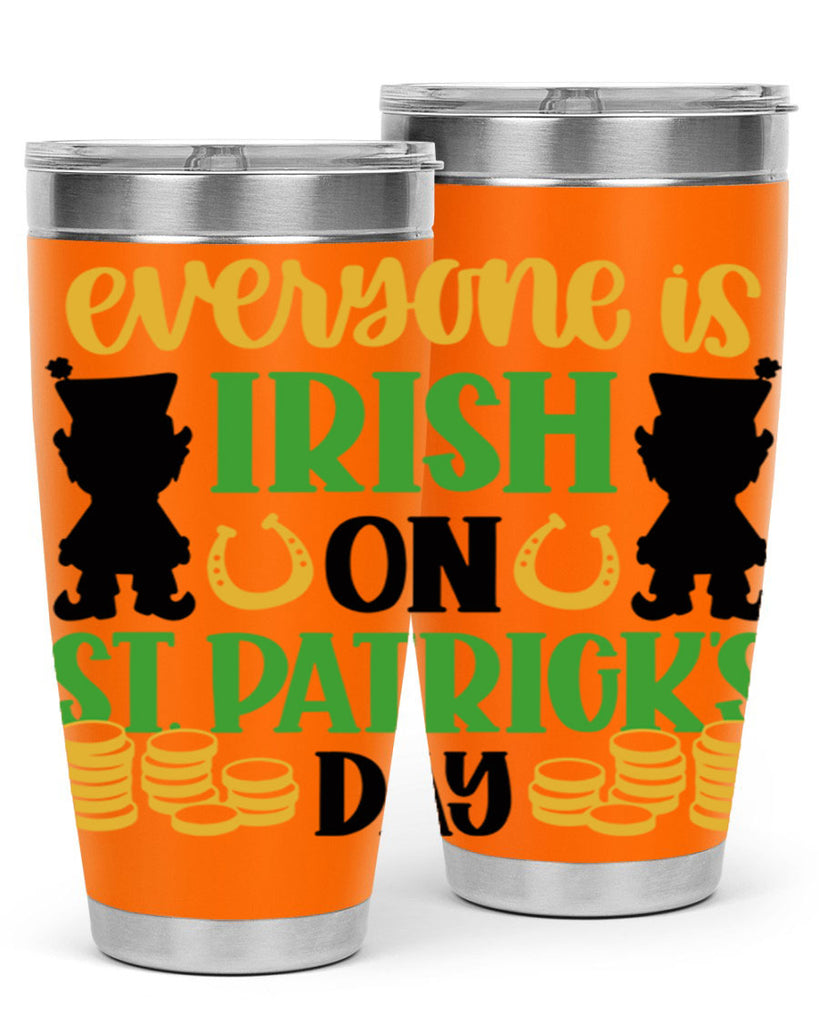 Everyone Is Irish On St Patricks Day Style 100#- St Patricks Day- Tumbler