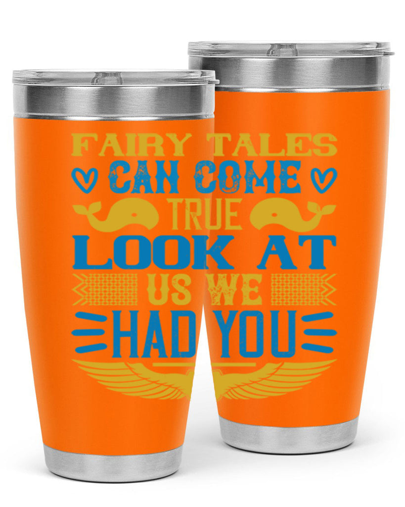 Fairy tales can come true Look at us we had you Style 124#- baby- tumbler