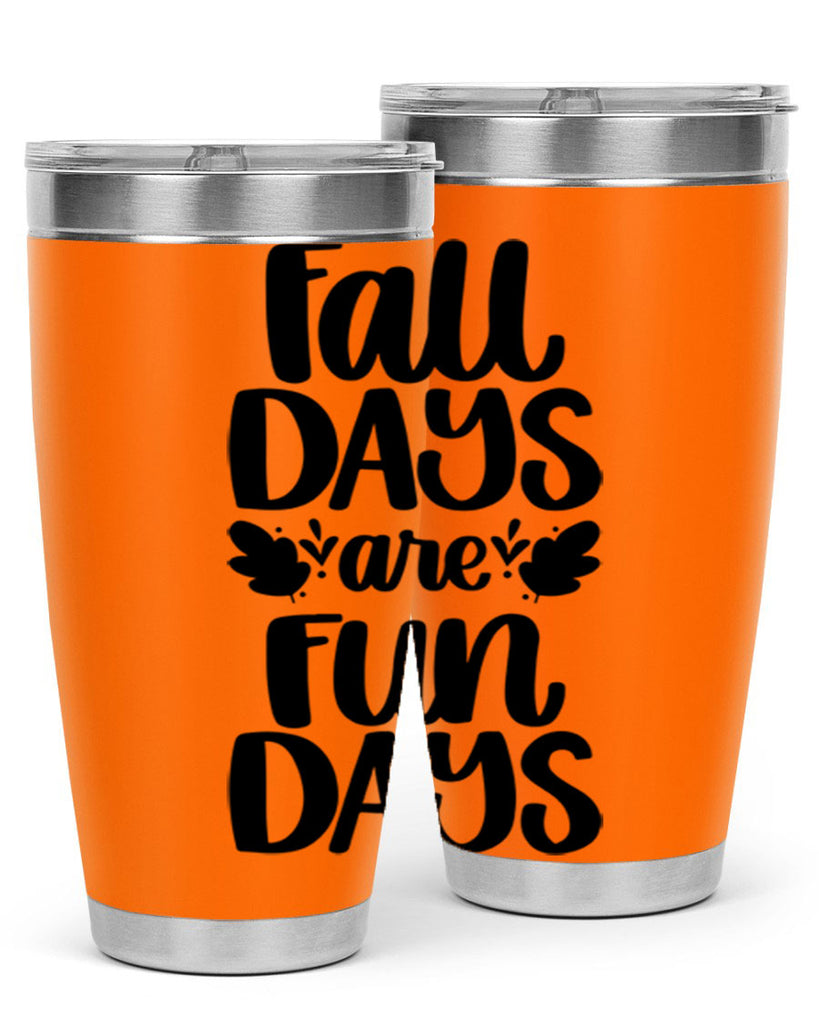 Fall Days Are Fun Days 483#- fall- Tumbler