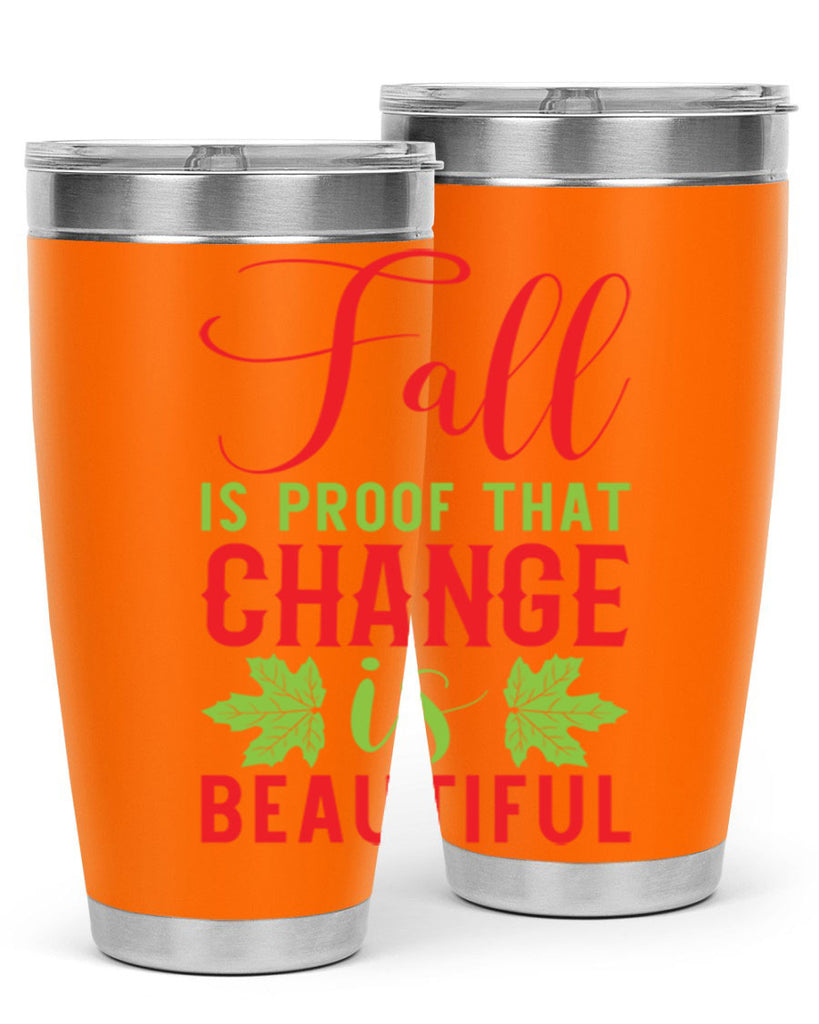 Fall is Proof That Change is Beautiful 121#- fall- Tumbler