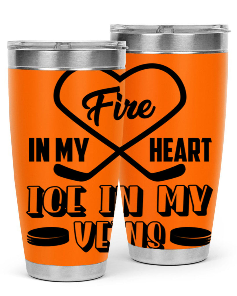 Fire in my heart Ice in my veins 1254#- hockey- Tumbler