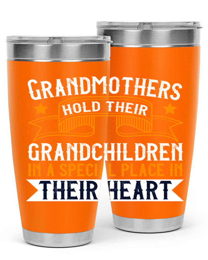 Grandmothers hold their grandchildren in a special place in their heart 77#- grandma - nana- Tumbler