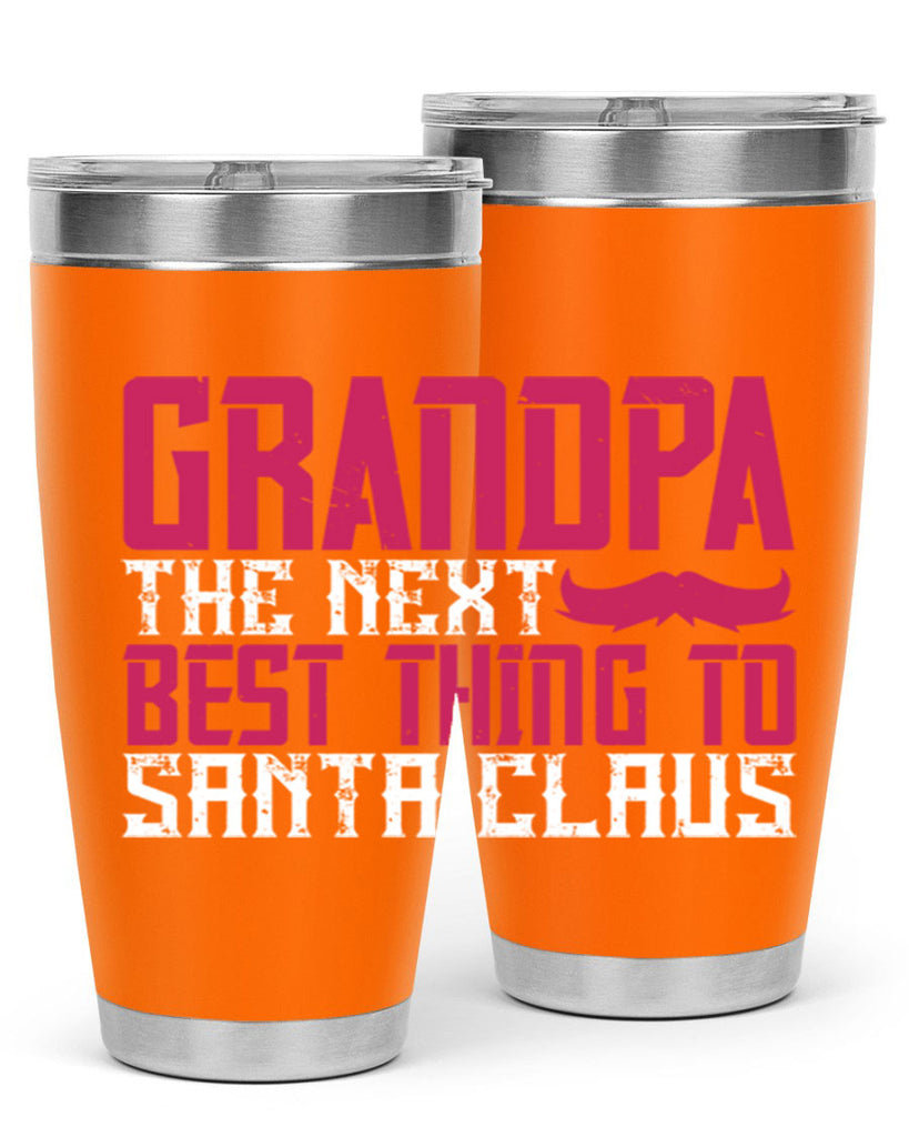 Grandpa The next best thing to Santa Claus 106#- grandpa - papa- Tumbler