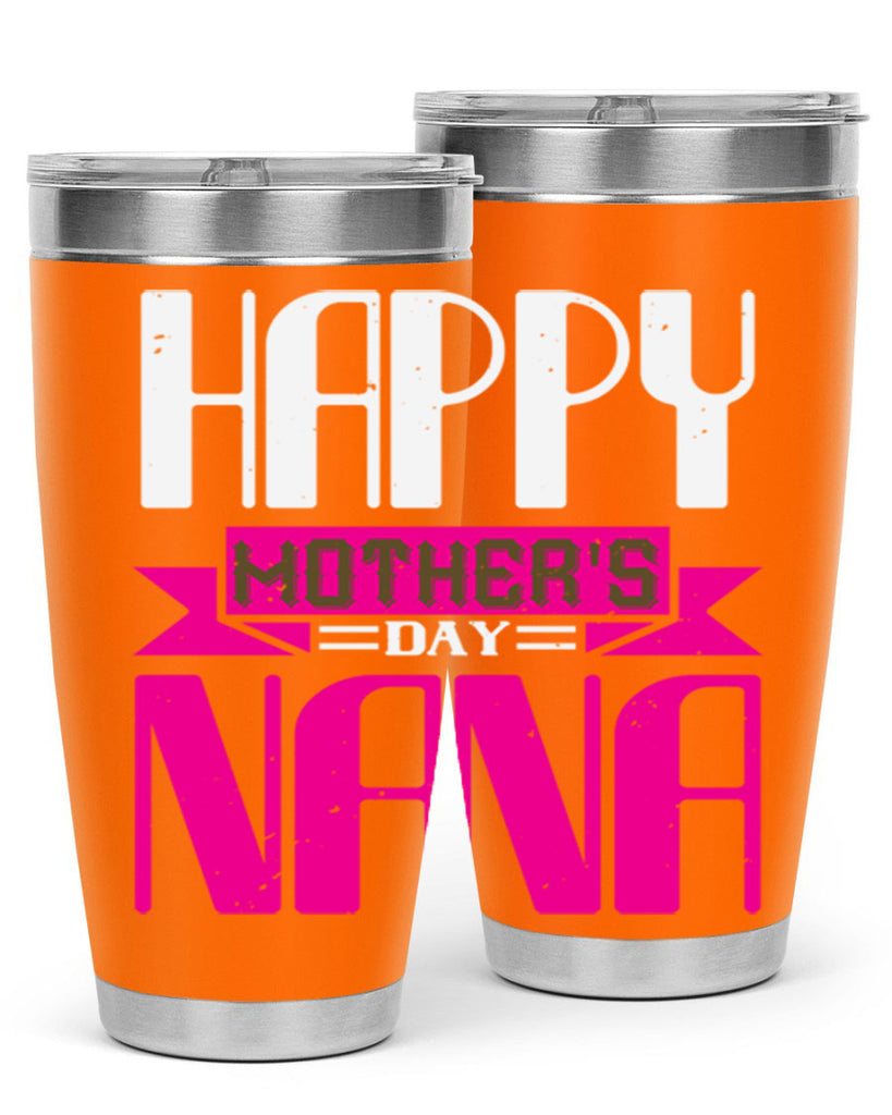 HAPPY mothers day nana 105#- grandma - nana- Tumbler