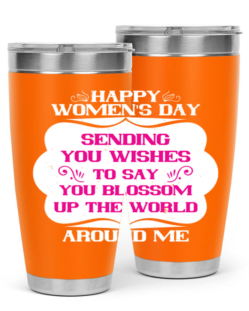 Happy Womens Day Sending you wishes to say you blossom up the world around me Style 69#- womens day- Tumbler