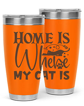 Home Is Where My Cat Is Style 14#- cat- Tumbler