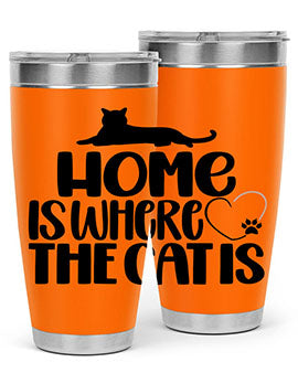 Home Is Where The Cat is Style 93#- cat- Tumbler