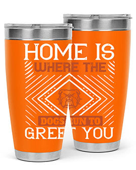 Home is where the dogs run to greet you Style 200#- dog- Tumbler