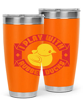 I Play With Rubber Ducks Style 40#- duck- Tumbler