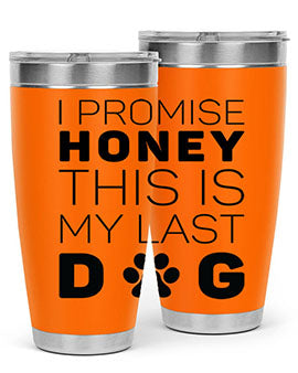 I Promise Honey Style 40#- dog- Tumbler